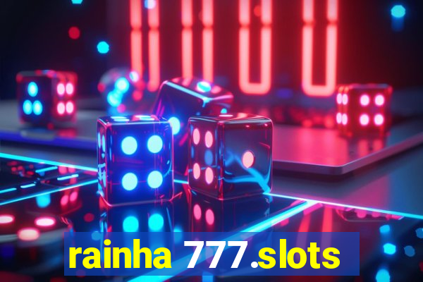 rainha 777.slots